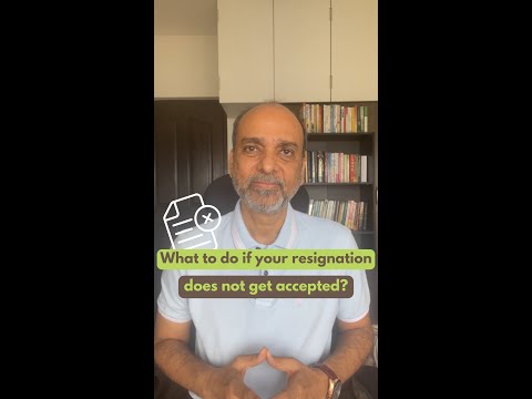 What do you do if your resignation does not get accepted?