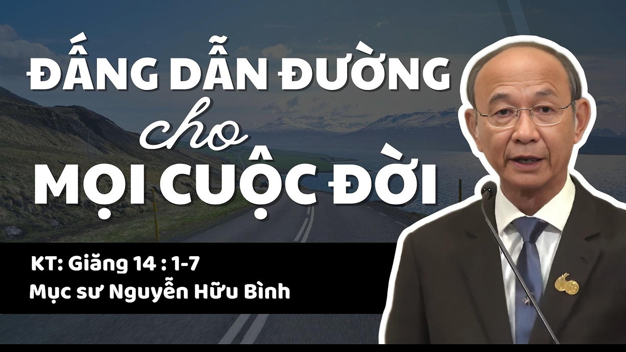 ĐẤNG DẪN ĐƯỜNG CHO MỌI CUỘC ĐỜI - Mục sư Nguyễn Hữu Bình