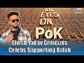 All eyes on pok elvish yadav puts up twitter post to troll celebs posting all eyes on rafah