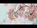 Loved by You – Gentle Instrumental Worship for Peace &amp; Prayer