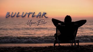 Uğur Etiler - Bulutlar (Lyric Video) Resimi