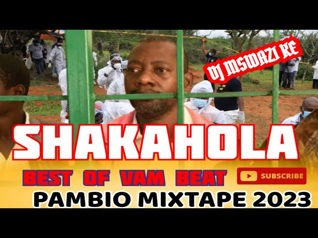 SHAKAHOLA BEST OF VAM BEATS PAMBIO MIXTAPE 2023 DJ MSWAZI KE class=