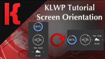 KLWP Tutorial - Screen Orientation - Portrait and Landscape
