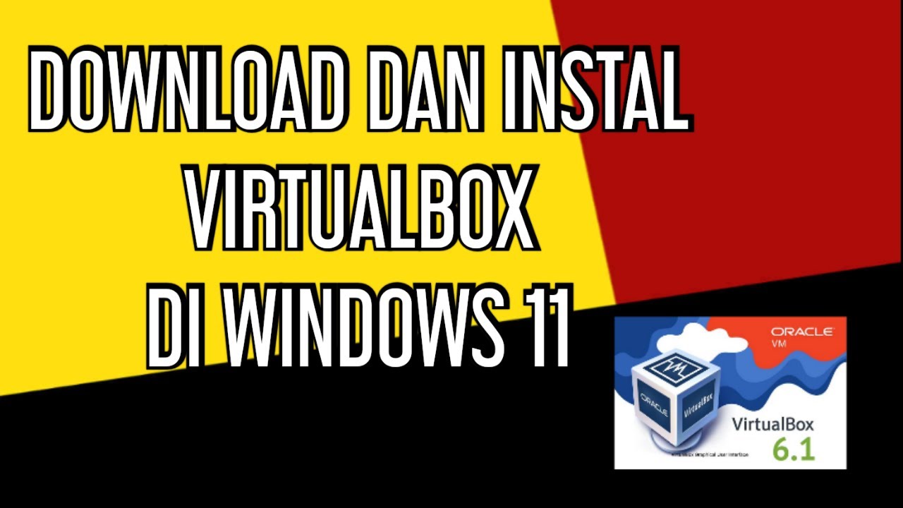 CARA DOWNLOAD DAN INSTAL VIRTUALBOX DI WINDOWS 11 - YouTube