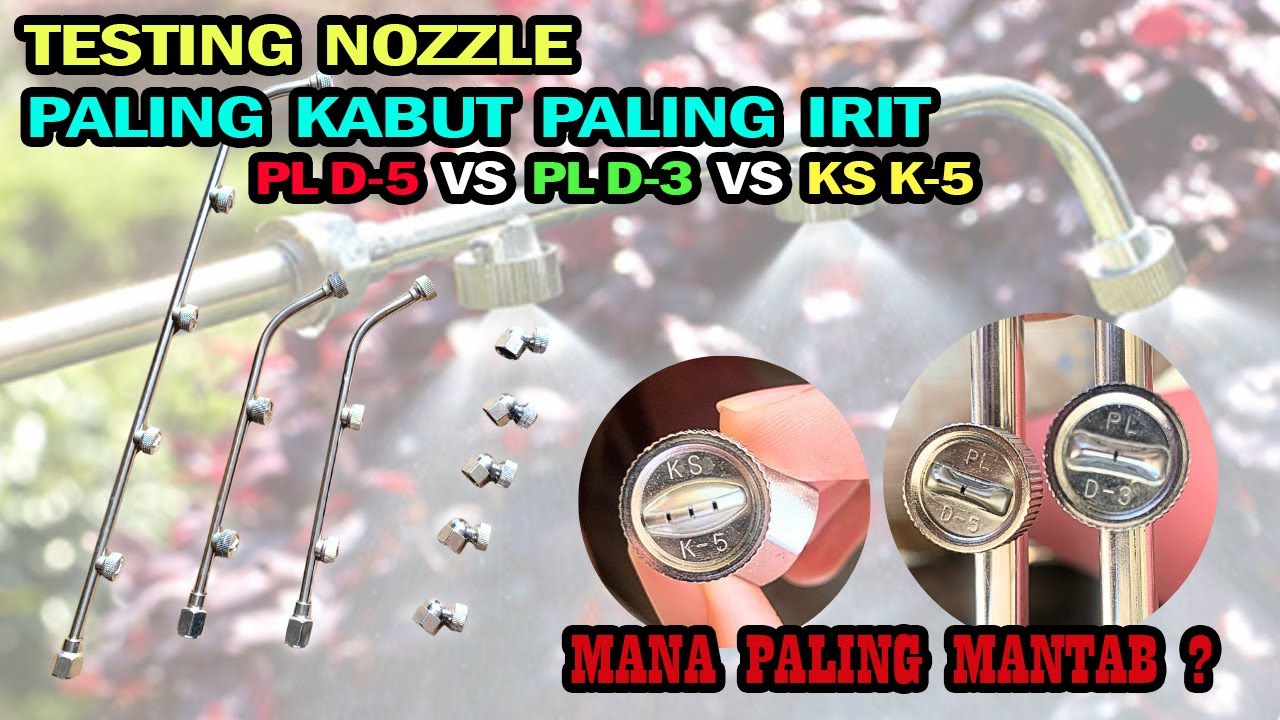 Review Nozzle Sprayer Paling Kabut Paling Irit Obat PL D-3 vs PL D-5 vs KS K-5