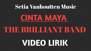 The Brilliant Band - Cinta Maya || Video lirik SETIA VANHOUTTEN MUSIC 