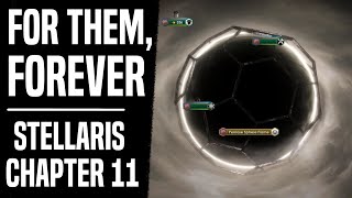 For Them, Forever #11 | Object Universe | Stellaris Narrative