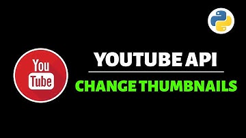 Change Thumbnails with the Youtube API (Python Tutorial)