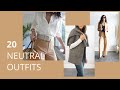 HOW TO STYLE NEUTRAL COLOURS | 20 Neutral Outfits Lookbook