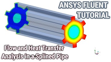 ANSYS Fluent Tutorial | Flow and Heat Transfer Analysis in a Splined Pipe | Waste Heat Recovery