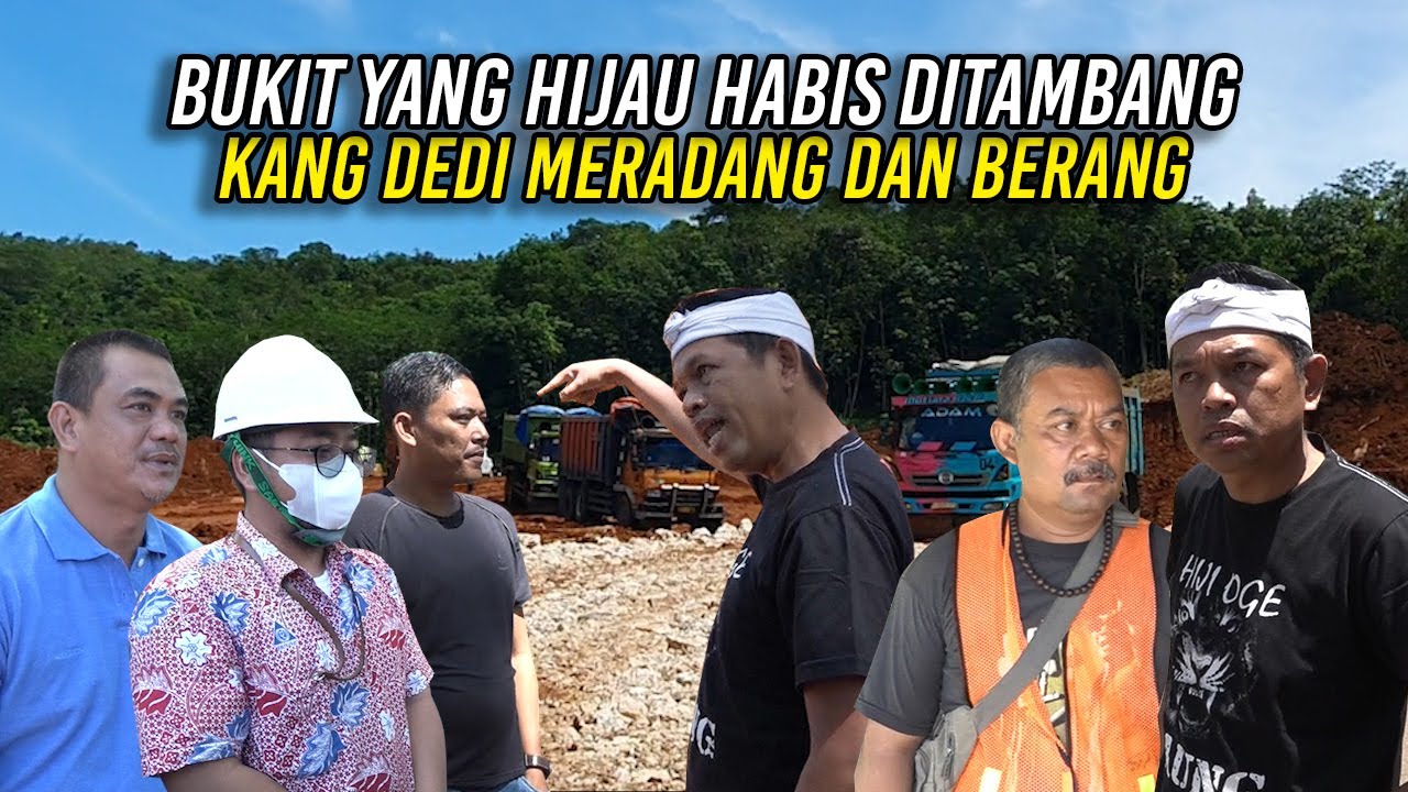 JALAN YANG DIBANGUNNYA TERANCAM RUSAK | BUKIT YANG HIJAU HABIS DITAMBANG | KANG DEDI NGAMUK