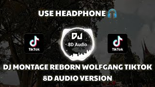 DJ MONTAGE REBORN WOLFGANG VIRAL TIKTOK 2022 (ADRY WG) 8D Audio Version