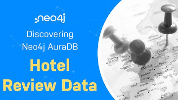 Hotel Review Data - Discovering Neo4j AuraDB Free with Michael and Alexander