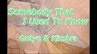 Gotye  feat. Kimbra - Somebody That I Used To Know (Lyrics)