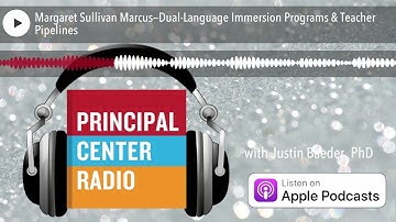 Margaret Sullivan Marcus—Dual-Language Immersion Programs & Teacher Pipelines