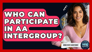 Who Can Participate In AA Intergroup? - Mind Over Substance