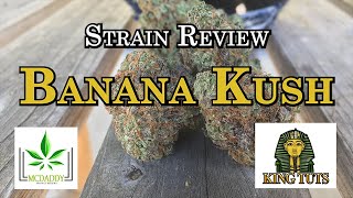 Strain Review - Banana Kush - King Tuts Cannabis