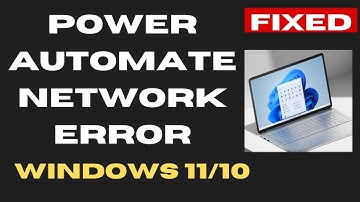 Power Automate Network Error on Windows 11 / 10 Fixed