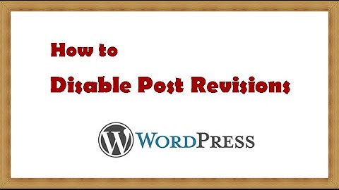How to Disable Post Revisions in WordPress