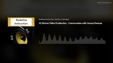 AI Driven Video Production - Conversation with JeremyToeman