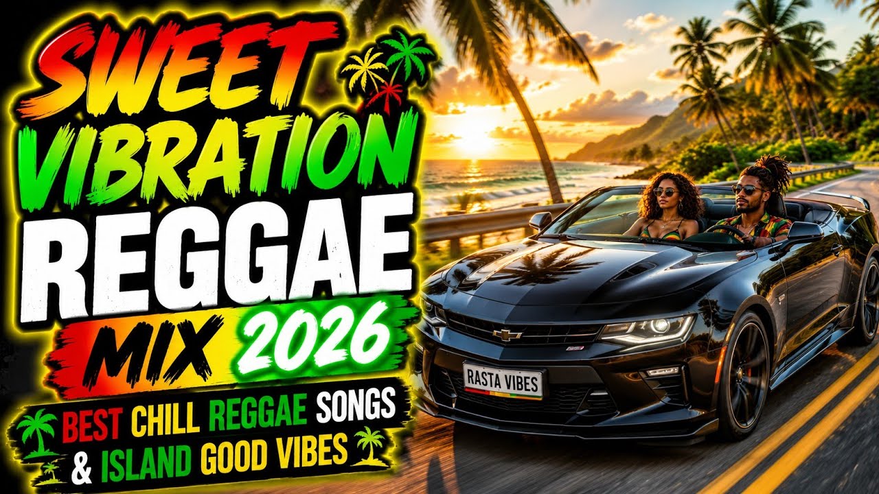Sweet Vibration Reggae Mix 2026 ❤️🌴 | Relaxing Island Reggae