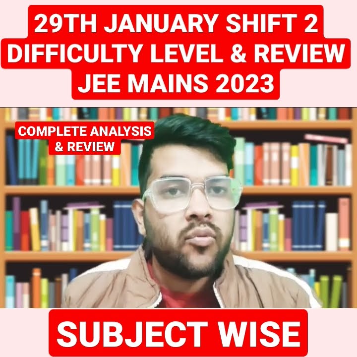 29th January shift 2 difficulty level & review Jee mains 2023 jee 
