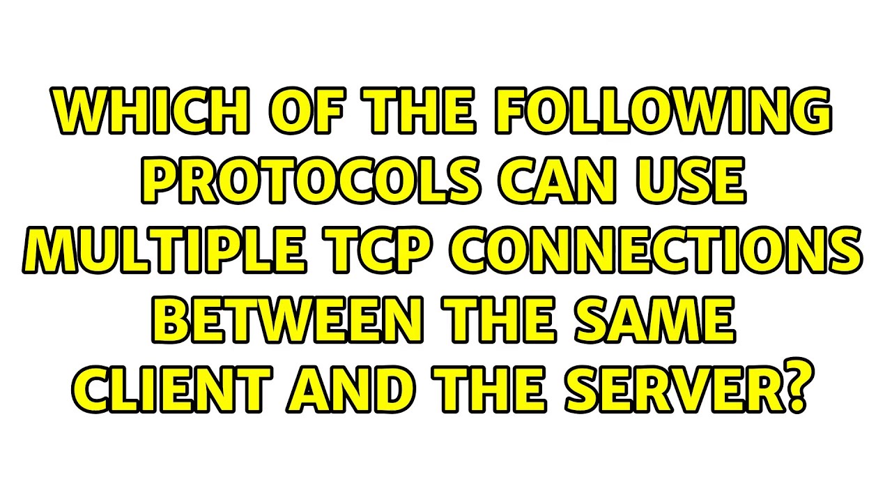 Which of the following protocols can use multiple TCP connections