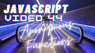 Easiest Series For Learning Javascript [ Video 44 ]- How To Create Anonymous Functions In Javascript