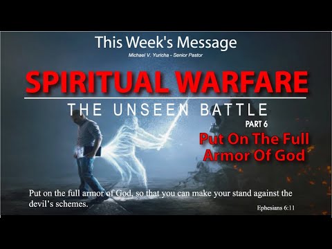 Spiritual Warfare Part 6 – Put on The Full Armor of God - YouTube