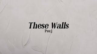 Peej - These Walls