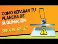 Como REPARAR Tu PLANCHA de SUBLIMACIÓN [90% ASEGURADO] - The heat press turns off [Translated]