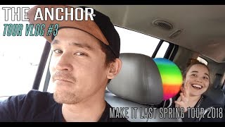 | The Anchor | - Make it Last Spring Tour - Vlog #3