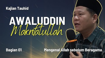 AWALUDDIN MAKRIFATULLAH (BAG. 01) - KAJIAN TAUHID | UST. ISWARDI, S. AG