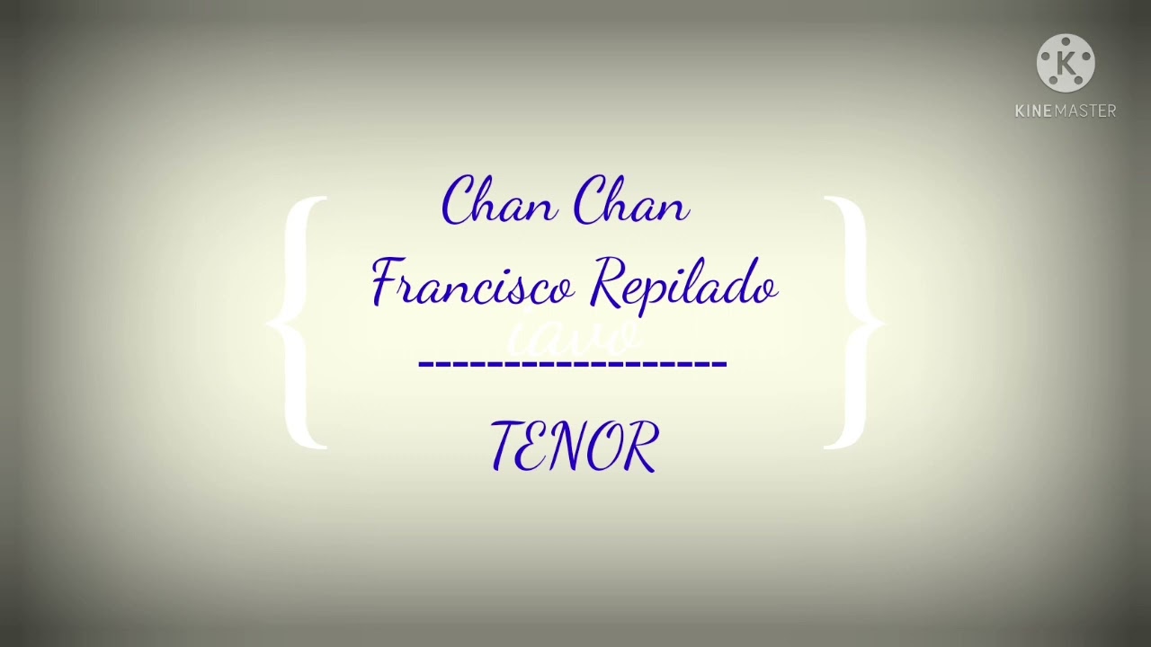 chan chan coral, Francisco Repilado, TENOR