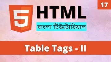 HTML Advance Table tags in Bangla | colspan rowspan | thead tbody tfoot | Learn HTML Bangla(Part 17)