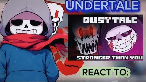 UNDERTALE react to DUSTTALE Stronger Than You |Remake!| ||My AU||