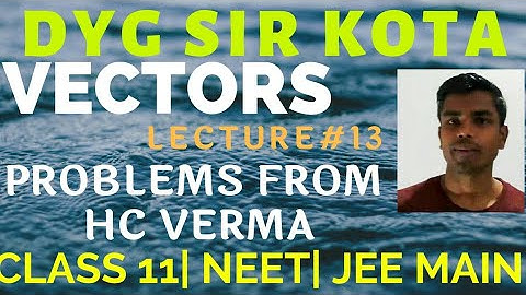 Vectors#13 Problems on vectors from HC Verma Class 11 JEE Main NEET