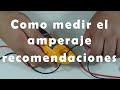 Como medir el amperaje recomendaciones