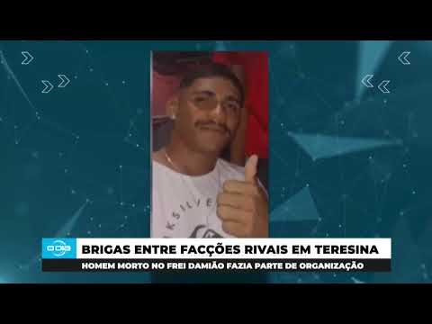 Brigas entre facções rivais em Teresina resultam em homicídios. (02 05 2024)