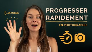 Comment progresser PLUS VITE en photographie : 5 conseils photo