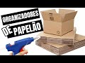 3 IDEIAS INCRÍVEIS DE ORGANIZADORES FEITOS COM CAIXAS DE PAPELÃO