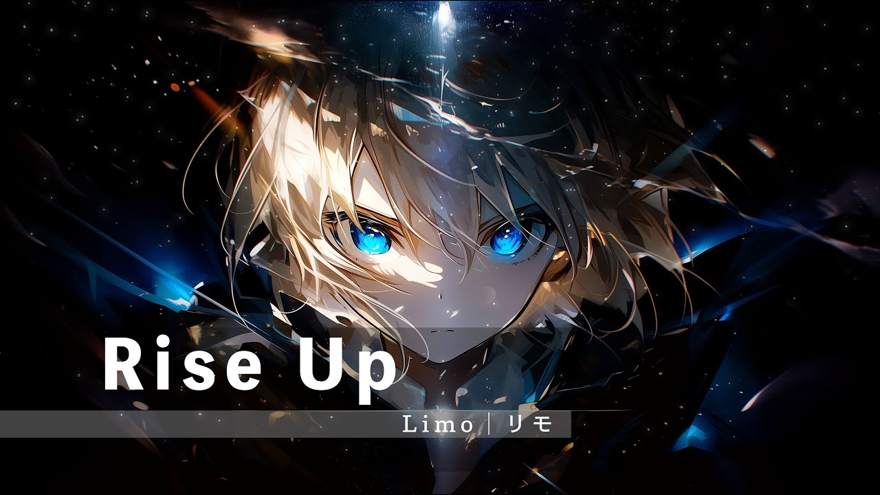 Rise Up | Ｊロック/ アニソン /ミュージックビデオ/ Limo Official Music