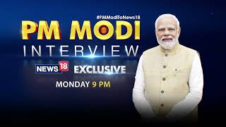 India's Prime Minister Narendra Modi Speaks Exclusively to Network 18 | India Elections 2024