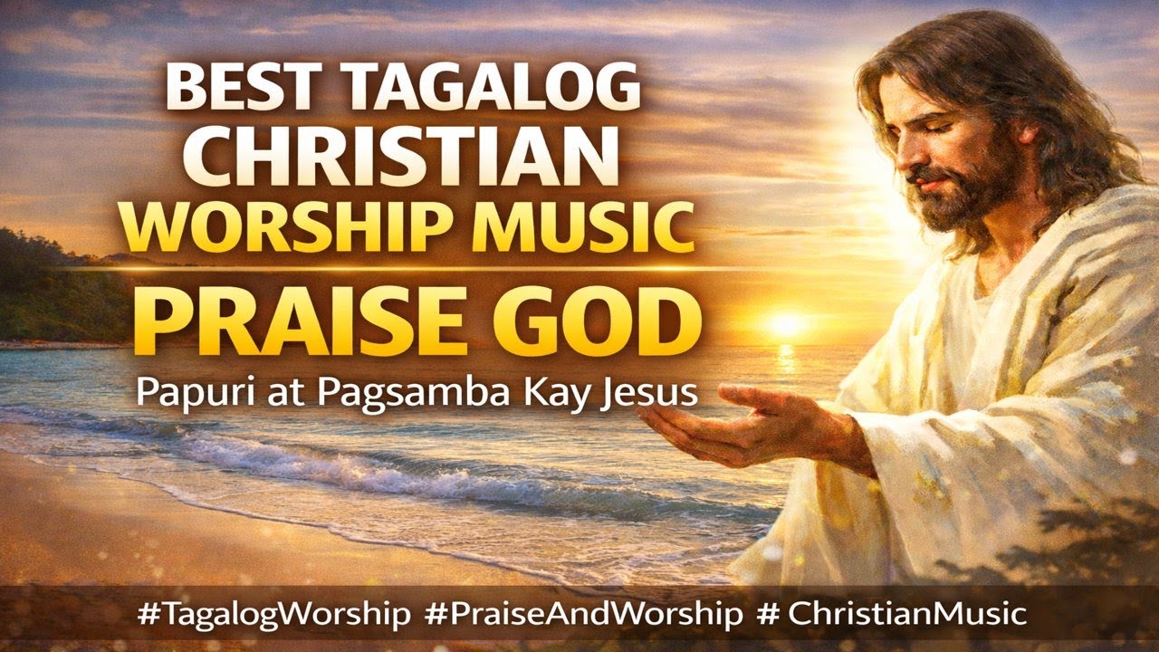 Best Tagalog Christian Worship Music | Praise God