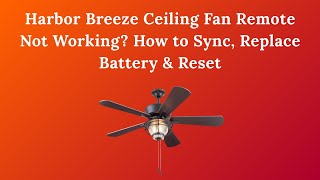 Weather Harbor Breeze Ceiling Fan Remote Not Working How to Sync, Replace Battery & Reset Station Image