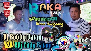 Raka Music Special Performance | KDj Eddy Batam Feat Dj Bobby Batam | Palembang Raso Sungsang Boss