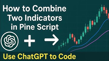 How to Combine Two Indicators in Pine Script | Use ChatGPT to Code TradingView Scripts Smarter