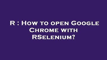 R : How to open Google Chrome with RSelenium?