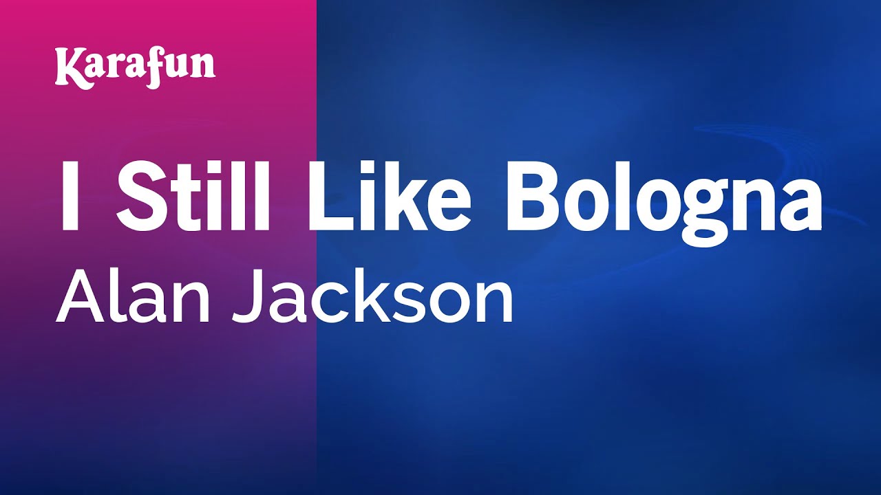 I Still Like Bologna Alan Jackson Karaoke Version KaraFun YouTube