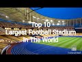 Top 10 Largest Football Stadium In The World